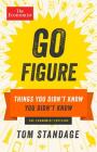 Go Figure: Things You Didn't Know You Didn't Know (Economist Books) By Tom Standage (Editor), The Economist Cover Image