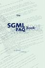 The SGML FAQ Book: Understanding the Foundation of HTML and XML (Electronic Publishing #7) Cover Image