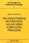 Die Unterscheidung Des Menschen Von Sich Selbst in Nietzsches Philosophie (Forschungen Zur Praktischen Theologie #3) By Wilfried Theilemann Cover Image