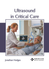 Ultrasound in Critical Care By Jonathan Hodges (Editor) Cover Image