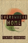 Everywhere Home: A Life in Essays By Fenton Johnson Cover Image