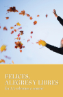 Felices, Alegres Y Libres Cover Image