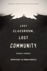 Lost Classroom, Lost Community: Catholic Schools' Importance in Urban America Cover Image