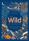 The Wild Handbook: Seasonal Activities to Help You Reconnect with Nature Cover Image
