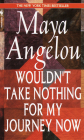 Wouldn't Take Nothing for My Journey Now By Maya Angelou Cover Image