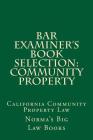 Bar Examiner's Book Selection: Community Property: California Community Property Law By Norma's Big Law Books Cover Image