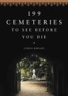199 Cemeteries to See Before You Die By Loren Rhoads Cover Image