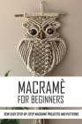 Macramè For Beginners: Sew Easy Step-By-Step Macramé Projects And Patterns: Macramé Plant Hangers Creative Knotted Crafts For Your Stylish Ho By German DeStefano Cover Image