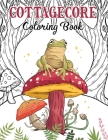 Cottagecore: A Coloring Book For Kids and Adults By Tiffany Adkins Cover Image