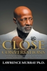 Close Conversations By Lawrence Murray Ph D. Cover Image