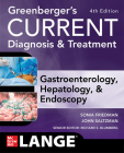 Greenberger's Current Diagnosis & Treatment Gastroenterology, Hepatology, & Endoscopy, Fourth Edition By Sonia Friedman, John Saltzman, Richard Blumberg (Editor) Cover Image