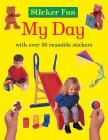 Sticker Fun: My Day: With Over 50 Reusable Stickers By Anness Punlishing Cover Image