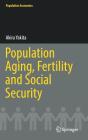 Population Aging, Fertility and Social Security (Population Economics) By Akira Yakita Cover Image