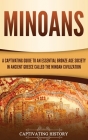 Minoans: A Captivating Guide to an Essential Bronze Age Society in Ancient Greece Called the Minoan Civilization Cover Image