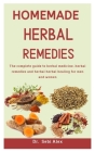 Homemade Herbal Remedies: The Complete Guide To Herbal Medicine, Herbal Remedies And Herbal Healing For Men And Women By Sebi Alex Cover Image