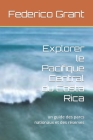 Explorer le Pacifique Central du Costa Rica: un guide des parcs nationaux et des réserves By Federico Grant Cover Image