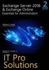 Exchange Server 2016 & Exchange Online: Essentials for Administration, 2nd Edition: It Pro Solutions for Exchange Server By William Stanek Cover Image