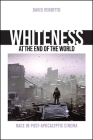 Whiteness at the End of the World: Race in Post-Apocalyptic Cinema (Suny Series) By David Venditto Cover Image