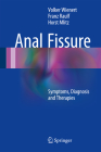 Anal Fissure: Symptoms, Diagnosis and Therapies By Volker Wienert, Franz Raulf, Horst Mlitz Cover Image