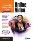How to Do Everything with Online Video By Andrew Shalat Cover Image