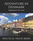 Adventure in Denmark: Budgeting For My Travel By Practical Travel Books Cover Image