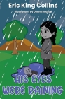His Eyes Were Raining By Eric King Collins, Donna Dodson (Illustrator) Cover Image