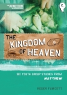 The Kingdom of Heaven: Book 5: Six Youth Group Studies from Matthew (On the Way) By Roger Fawcett Cover Image