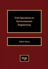 Unit Operations in Environmental Engineering By Robert Noyes (Editor) Cover Image