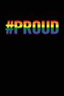 #proud: 6x9 Ruled, Original Gay Lgbt Pride Notebook, Funny Gag Gift for Boyfriend By Journals For Everyone Cover Image