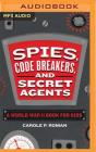 Spies, Code Breakers, and Secret Agents: A World War II Book for Kids By Carole P. Roman, Lily Ganser (Read by) Cover Image