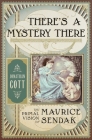 There's a Mystery There: The Primal Vision of Maurice Sendak By Jonathan Cott Cover Image