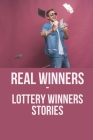 Real Winners - Lottery Winners Stories: Scheme Lottery By Lynell Beazer Cover Image