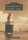 Lighthouses of the Bay Area (Images of America (Arcadia Publishing)) By Betty S. Veronico Cover Image