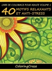 Livre de coloriage pour adulte Volume 1: 40 motifs relaxants et anti-stress Cover Image