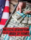 Political Corruption and the Abuse of Power (Hot Topics) By Sarah Machajewski Cover Image