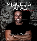 Miguel's Tapas By Miguel Maestre Cover Image