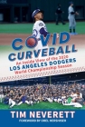 COVID Curveball: An Inside View of the 2020 Los Angeles Dodgers World Championship Season Cover Image