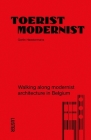 Tourist Modernist/Toerist Modernist: Walking Along Modernist Architecture in Belgium Cover Image