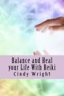 Balance and Heal your Life With Reiki By Cindy Wright Cover Image