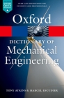 A Dictionary of Mechanical Engineering (Oxford Paperback Reference) By Tony Atkins, Marcel Escudier Cover Image