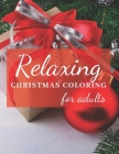 Relaxing Christmas Coloring For Adults: Take a break from the chaos with these stress relieving coloring designs By Simply Activity Books Cover Image