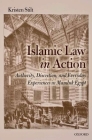 Islamic Law in Action: Authority, Discretion, and Everyday Experiences in Mamluk Egypt By Kristen Stilt Cover Image