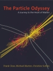 The Particle Odyssey: A Journey to the Heart of Matter By Frank Close, Michael Marten, Christine Sutton Cover Image