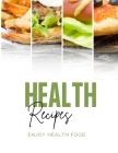 Health Recipes: Enjoy Health Food By Benoit Rizzo Cover Image