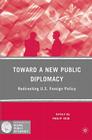 Toward a New Public Diplomacy: Redirecting U.S. Foreign Policy By P. Seib Cover Image