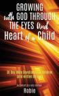 Growing with God Through the Eyes and Heart of a Child By Robie Cover Image