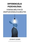 Differenciális Pszichológia: Vonáselméletek és Diszpozicionális Elméletek (Differenciál-pszichológia) By Levente Szabó Cover Image
