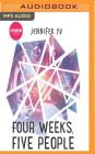 Four Weeks, Five People By Jennifer Yu, Carly Robins (Read by), Stephanie Einstein (Read by) Cover Image