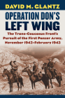 Operation Don's Left Wing: The Trans-Caucasus Front's Pursuit of the First Panzer Army, November 1942-February 1943 Cover Image