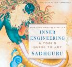 Inner Engineering: A Yogi's Guide to Joy By Sadhguru Vasudev, Sadhguru Vasudev (Read by) Cover Image